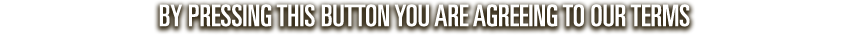 By pressing this button you are agreeing to our terms